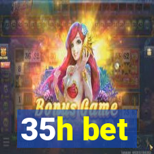 35h bet